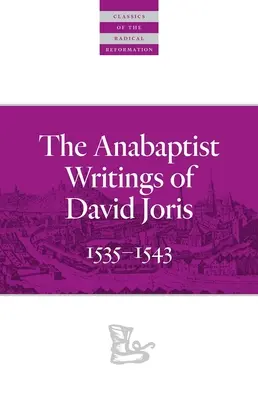 David Joris anabaptista írásai: 1535-1543 - The Anabaptist Writings of David Joris: 1535-1543