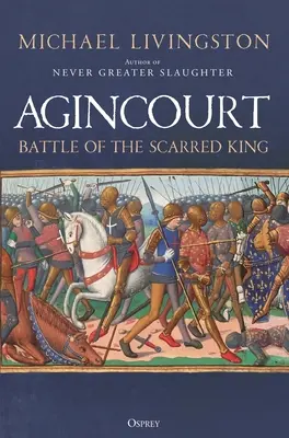 Agincourt: A sebhelyes király csatája - Agincourt: Battle of the Scarred King