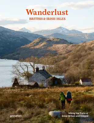 Wanderlust Brit és ír szigetek: Nagy-Britannia és Írország túraútvonalai - Wanderlust British & Irish Isles: Hiking the Trails of the Great Britain and Ireland