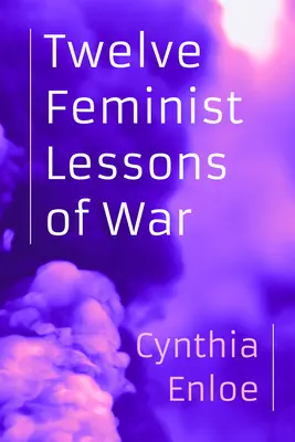 A háború tizenkét feminista tanulsága - Twelve Feminist Lessons of War