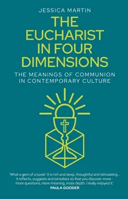 Az Eucharisztia négy dimenzióban: Az úrvacsora jelentése a kortárs kultúrában - The Eucharist in Four Dimensions: The Meanings of Communion in Contemporary Culture