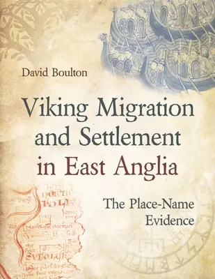 Viking vándorlás és letelepedés Kelet-Angliában: A helységnév bizonyítékok - Viking Migration and Settlement in East Anglia: The Place-Name Evidence