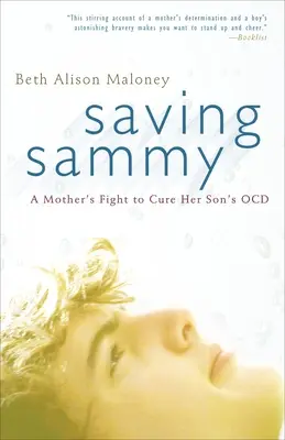 Sammy megmentése: Egy anya küzdelme a fia Ocd gyógyulásáért - Saving Sammy: A Mother's Fight to Cure Her Son's Ocd