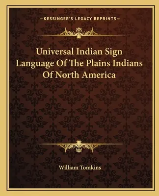 Az észak-amerikai síksági indiánok egyetemes indián jelnyelve - Universal Indian Sign Language of the Plains Indians of North America