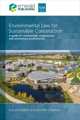 Environmental Law for Sustainable Construction - A guide for construction, engineering and architecture professionals (Baker Francine (UK))