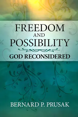 Szabadság és lehetőség: Isten újragondolva - Freedom and Possibility: God Reconsidered