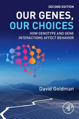 Génjeink, választásaink: Hogyan befolyásolják a genotípus és a gének kölcsönhatásai a viselkedést? - Our Genes, Our Choices: How Genotype and Gene Interactions Affect Behavior