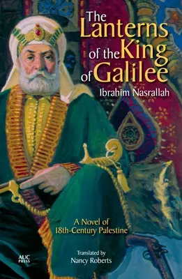 A galileai király lámpásai: Egy regény a 18. századi Palesztinából - The Lanterns of the King of Galilee: A Novel of 18th-Century Palestine