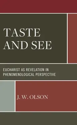 Kóstolj és láss! Az Eucharisztia mint kinyilatkoztatás fenomenológiai perspektívában - Taste and See: Eucharist as Revelation in Phenomenological Perspective