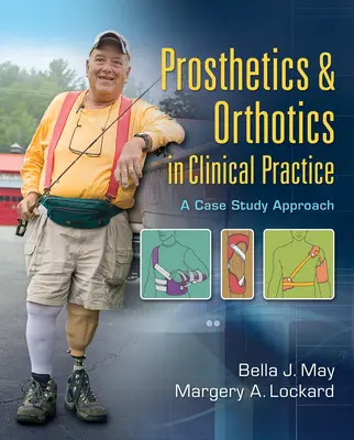 Protézisek és ortézisek a klinikai gyakorlatban: A Case Study Approach - Prosthetics & Orthotics in Clinical Practice: A Case Study Approach