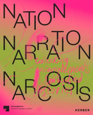 Nemzet, narráció, narkózis: Collecting Entanglements and Embodied Histories (Gyűjtő összefonódások és megtestesült történetek) - Nation, Narration, Narcosis: Collecting Entanglements and Embodied Histories