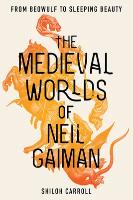 Neil Gaiman középkori világai: Beowulftól Csipkerózsikáig - The Medieval Worlds of Neil Gaiman: From Beowulf to Sleeping Beauty