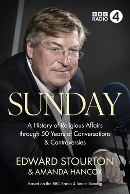 Vasárnap: Vallástörténet 50 év beszélgetésein és vitáin keresztül - Sunday: A History of Religious Affairs Through 50 Years of Conversations and Controversies