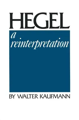 Hegel: Hegel: Újraértelmezés - Hegel: A Reinterpretation