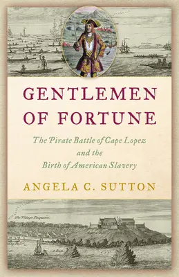 A rabszolga-kereskedelem kalózai: A Cape Lopez-i csata és egy amerikai intézmény születése - Pirates of the Slave Trade: The Battle of Cape Lopez and the Birth of an American Institution