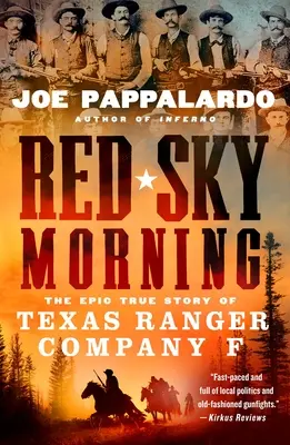 Red Sky Morning: A Texas Ranger F. századának epikus igaz története - Red Sky Morning: The Epic True Story of Texas Ranger Company F