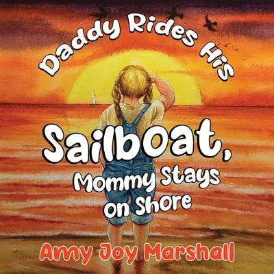 Apuci a vitorlásán lovagol, anyuci a parton marad - Daddy Rides His Sailboat, Mommy Stays on Shore