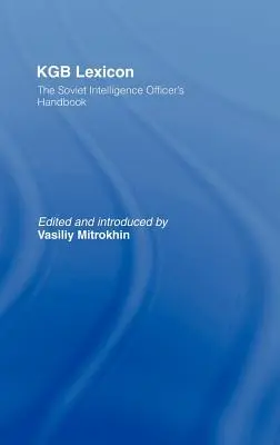 KGB lexikon: A szovjet hírszerző tisztek kézikönyve - KGB Lexicon: The Soviet Intelligence Officers Handbook