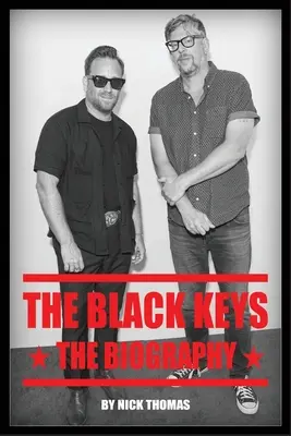 The Black Keys: Keys: Az életrajz - The Black Keys: The Biography