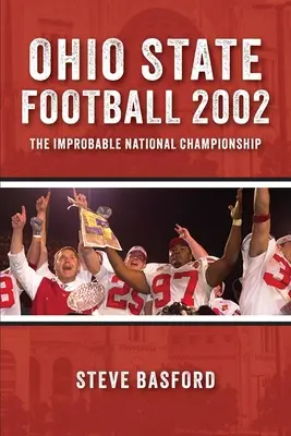 Ohio State Football 2002: A valószínűtlen nemzeti bajnokság - Ohio State Football 2002: The Improbable National Championship