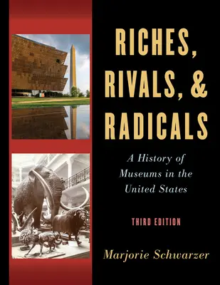 Gazdagok, riválisok és radikálisok: A múzeumok története az Egyesült Államokban - Riches, Rivals, and Radicals: A History of Museums in the United States