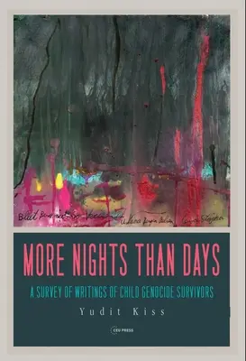 Több éjszaka, mint nap: A Survey of Writings of Child Genocide Survivors (A népirtást túlélő gyermekek írásai) - More Nights Than Days: A Survey of Writings of Child Genocide Survivors