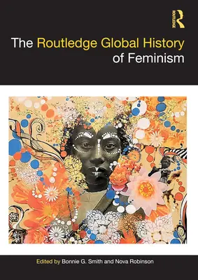 A feminizmus globális története - The Routledge Global History of Feminism