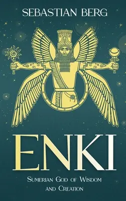 Enki: A bölcsesség és a teremtés sumér istene - Enki: Sumerian God of Wisdom and Creation