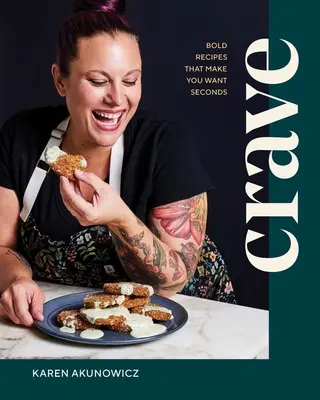 Crave: Merész receptek, amelyek miatt másodpercekig akarsz majd várni - Crave: Bold Recipes That Make You Want Seconds