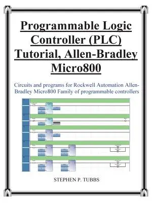 Programozható logikai vezérlő (Plc) oktatókönyv Allen-Bradley Micro800 - Progammable Logic Controller (Plc) Tutorial Allen-Bradley Micro800