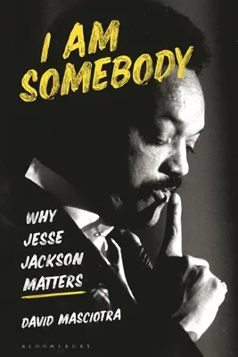 I Am Somebody (Én vagyok valaki): Miért számít Jesse Jackson - I Am Somebody: Why Jesse Jackson Matters