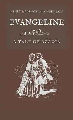 Evangeline: Egy akadiai történet - Evangeline A Tale of Acadia