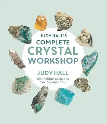 Judy Hall teljes kristályműhelye - Judy Hall's Complete Crystal Workshop