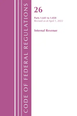 Code of Federal Regulations, 26. cím Internal Revenue 1.641-1.850, 2022. április 1-jei hatállyal felülvizsgálva (Office of the Federal Register (U S )). - Code of Federal Regulations, Title 26 Internal Revenue 1.641-1.850, Revised as of April 1, 2022 (Office of the Federal Register (U S ))