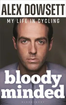 Bloody Minded: Életem a kerékpározásban - Bloody Minded: My Life in Cycling