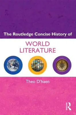 A világirodalom tömör története (The Routledge Concise History of World Literature) - The Routledge Concise History of World Literature