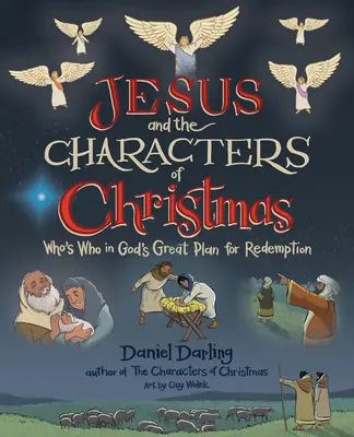 Jézus és a karácsony szereplői: Ki kicsoda Isten nagyszerű megváltási tervében - Jesus and the Characters of Christmas: Who's Who in God's Great Plan for Redemption