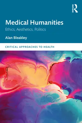 Medical Humanities: Etika, esztétika, politika - Medical Humanities: Ethics, Aesthetics, Politics