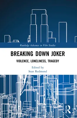 Breaking Down Joker: Erőszak, magány, tragédia - Breaking Down Joker: Violence, Loneliness, Tragedy