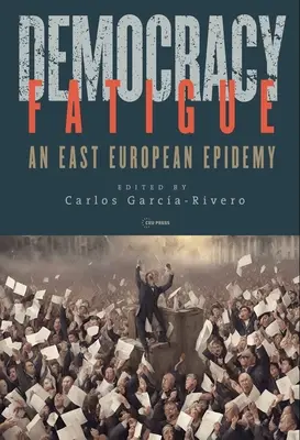 Demokráciafáradtság: Egy kelet-európai járvány - Democracy Fatigue: An East European Epidemy