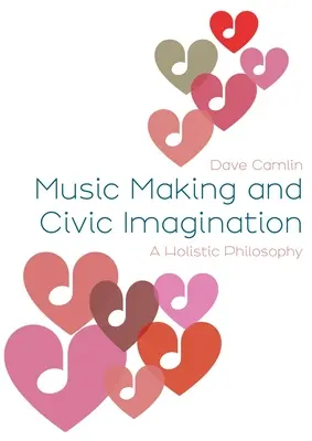 Zenélés és polgári képzelet: A holisztikus filozófia - Music Making and Civic Imagination: A Holistic Philosophy