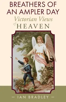 Breathers of an Ampler Day: Victorian Views of Heaven