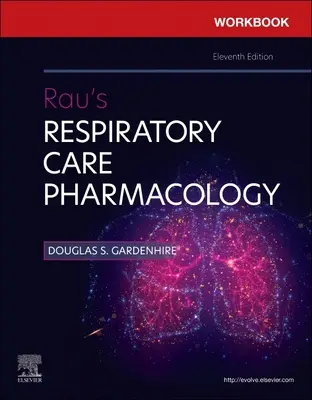 Munkafüzet a Rau's Respiratory Care Pharmacology (Légzésgyógyászat) című könyvhöz - Workbook for Rau's Respiratory Care Pharmacology