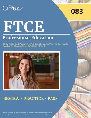 FTCE Professional Education Study Guide: Test Prep with 2 Full-Length Practice Tests for the Florida Teacher Certification Exam [083] [5th Edition] [5. kiadás] - FTCE Professional Education Study Guide: Test Prep with 2 Full-Length Practice Tests for the Florida Teacher Certification Exam [083] [5th Edition]