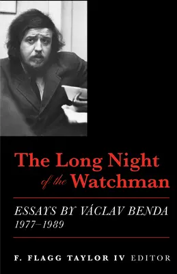 Az őrszem hosszú éjszakája: Vaclav Benda esszéi, 1977-1989 - The Long Night of the Watchman: Essays by Vaclav Benda, 1977-1989