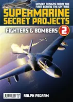 Supermarine Titkos projektek 2. kötet - Vadászgépek és bombázók - Supermarine Secret Projects Vol 2 - Fighters & Bombers