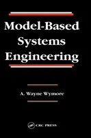 Modellalapú rendszertechnika (Wymore A. Wayne (Professor Emeritus University of Arizona Tucson Arizona U)) - Model-Based Systems Engineering (Wymore A. Wayne (Professor Emeritus University of Arizona Tucson Arizona U))