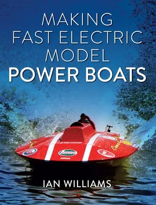 Gyors elektromos modellmotorcsónakok készítése - Making Fast Electric Model Power Boats