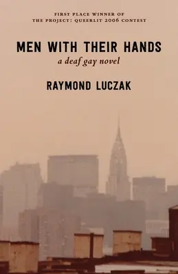 Férfiak a kezükkel: egy siket meleg regény - Men with Their Hands: a deaf gay novel