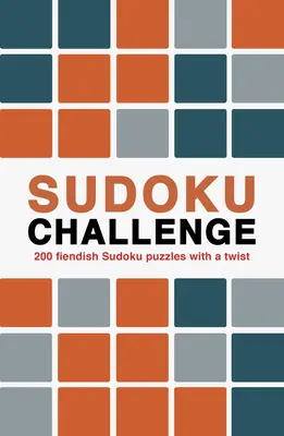 Sudoku-kihívás: 200 ördögi Sudoku-rejtvény egy kis csavarral - Sudoku Challenge: 200 Fiendish Sudoku Puzzles with a Twist